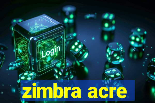 zimbra acre